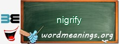 WordMeaning blackboard for nigrify